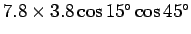 $7.8\times 3.8 \cos 15^\circ \cos 45^\circ $