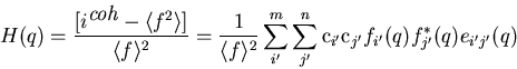 \begin{displaymath}
H(q) = \frac{[i^{\mbox{\it coh}}- \langle f^2 \rangle]} {\la...
 ...\mbox c}_{i'} {\mbox c}_{j'} f_{i'}(q)
f_{j'}^*(q) e_{i'j'}(q) \end{displaymath}