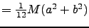 $= \frac{1}{12} M(a^2+b^2)$
