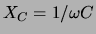 $X_C = 1/\omega C$
