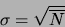 \begin{displaymath}\sigma = \sqrt{\overline N }\end{displaymath}